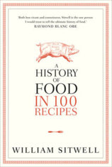 History of Food in 100 Recipes