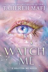 Watch Me : A Shatter Me Novel
