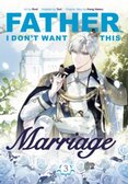 Father, I Dont Want This Marriage, Vol. 3