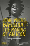 Jean-Michel Basquiat: The Making of an Icon