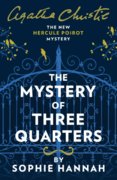 The Mystery Of Three Quarters: The New Hercule Poirot Mystery